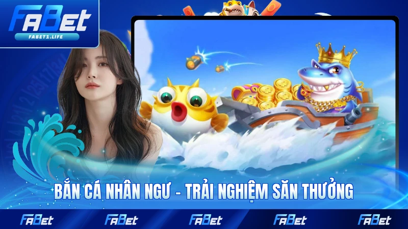Bắn Cá Nhân Ngư - Trải Nghiệm Săn Thưởng Đỉnh Cao 3 Bắn Cá Nhân Ngư - Trải Nghiệm Săn Thưởng Đỉnh Cao