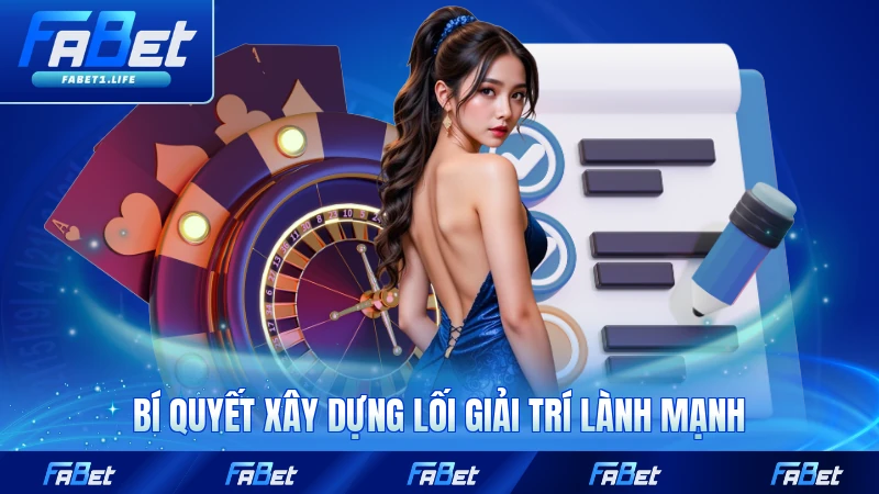 Cá Cược Có Trách Nhiệm FABET 3 Bí quyết xây dựng lối giải trí lành mạnh tại FABET