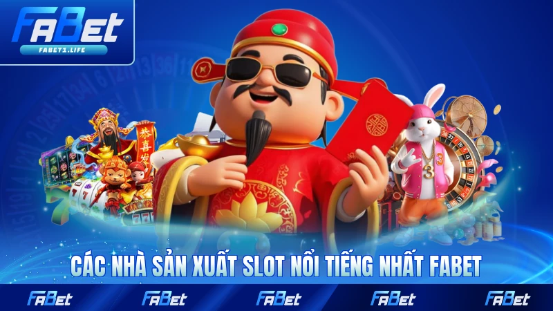 Nổ Hũ FABET 2 Các nhà sản xuất slot nổi tiếng nhất FABET