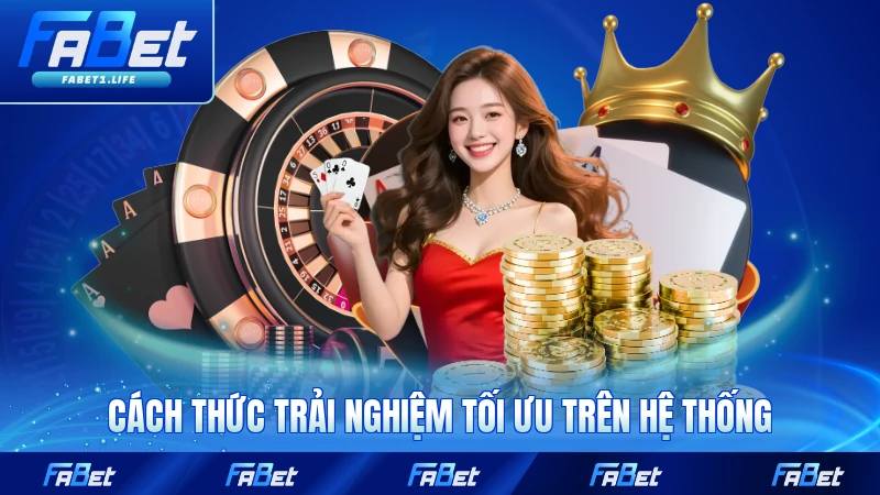 Review FABET - Đánh Giá Chi Tiết Năm 2026 4 Cách thức trải nghiệm tối ưu trên hệ thống