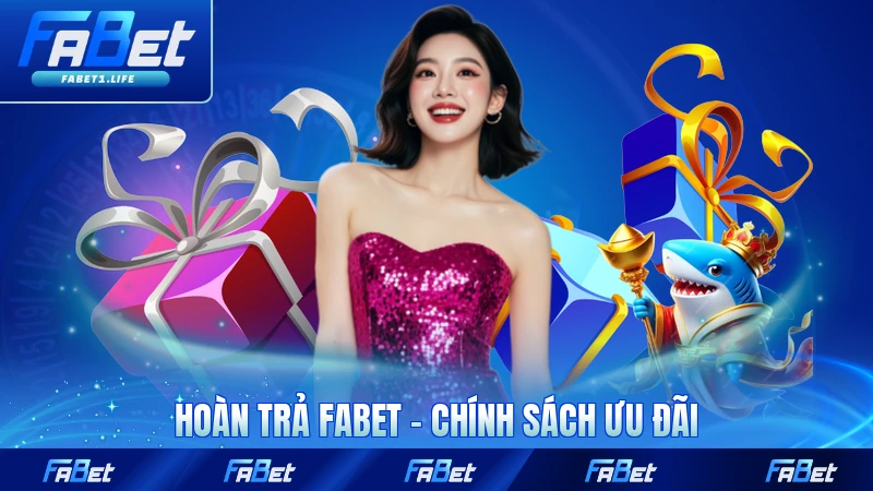 Hoàn Trả FABET - Chính Sách Ưu Đãi Hấp Dẫn Số 1 9 Hoàn Trả FABET - Chính Sách Ưu Đãi Hấp Dẫn Nhất