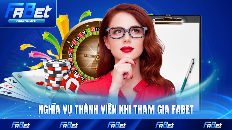 Điều Khoản Và Điều Kiện FABET 3 Nghĩa vụ thành viên khi tham gia FABET