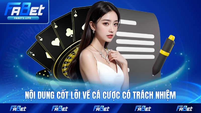 Cá Cược Có Trách Nhiệm FABET 1 Nội dung cốt lõi về cá cược có trách nhiệm FABET của nền tảng