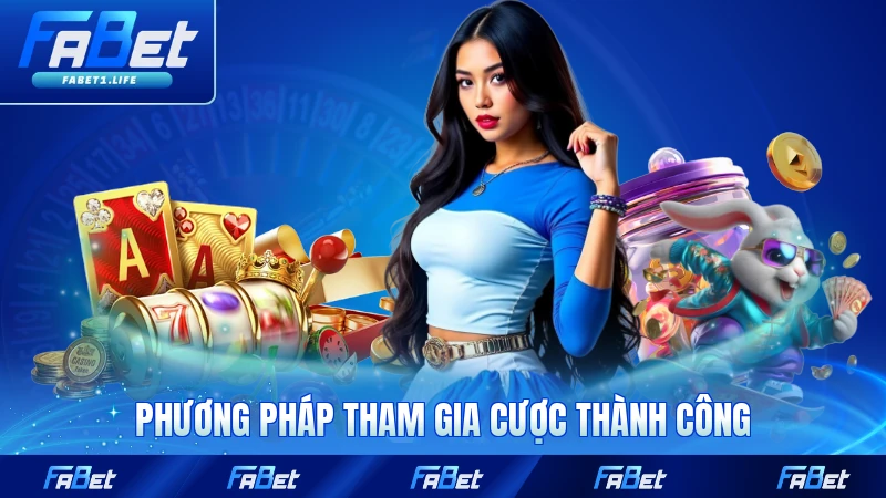 Nổ Hũ FABET 3 Phương pháp tham gia cược thành công tại FABET