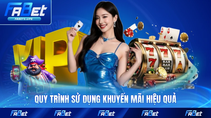 Khuyến Mãi FABET 3 Quy trình sử dụng khuyến mãi hiệu quả tại FABET