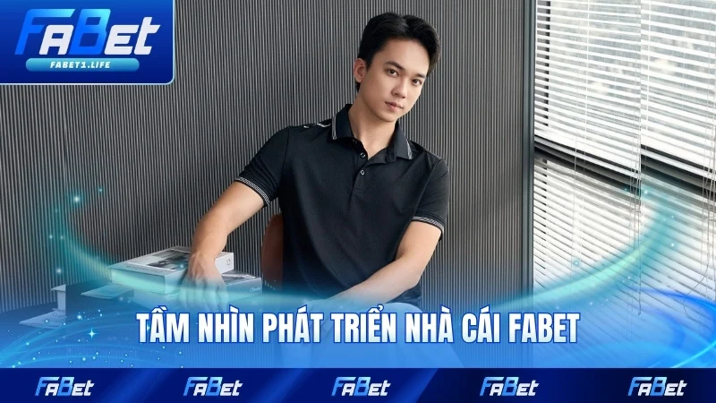 CEO Ethan Nguyễn 3 Tầm nhìn phát triển nhà cái FABET trong tương lai