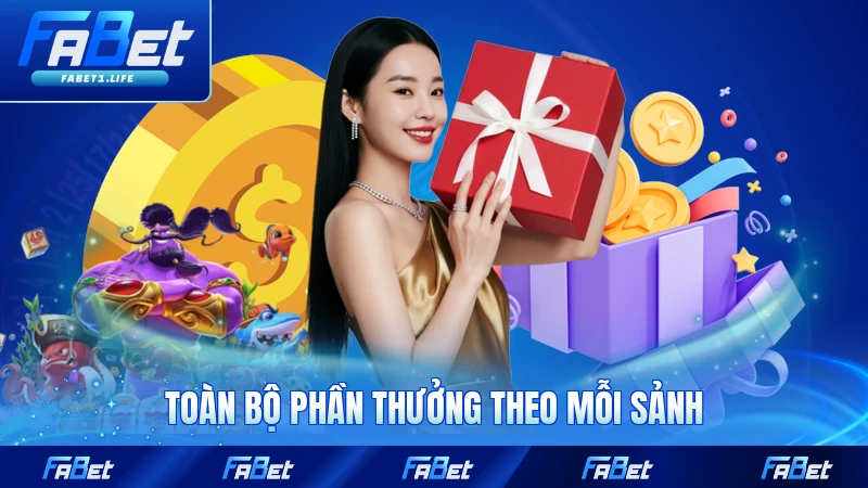 Khuyến Mãi FABET 2 Toàn bộ phần thưởng theo mỗi sảnh tại FABET