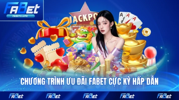 FABET 19 Chương trình ưu đãi FABET cực kỳ hấp dẫn