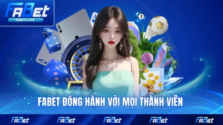 FABET 15 FABET đồng hành với mọi thành viên trên hành trình giải trí công nghệ